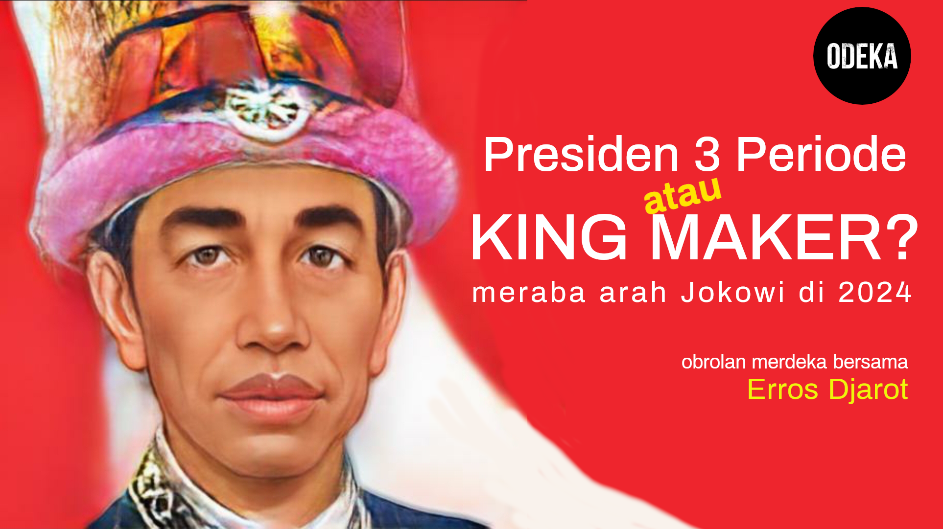 Jokowi 3 periode atau king maker?